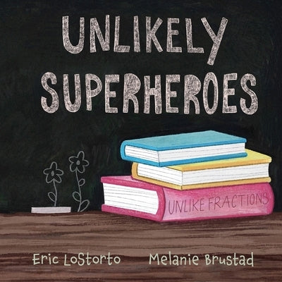 Unlikely Superheroes by Lostorto, Eric