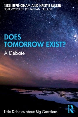 Does Tomorrow Exist?: A Debate by Effingham, Nikk