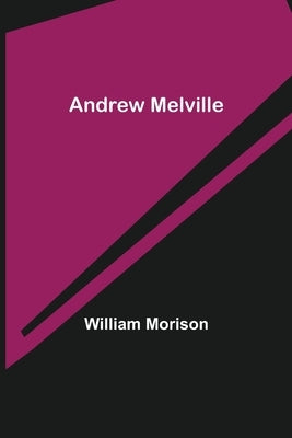 Andrew Melville by Morison, William
