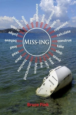 Miss-Ing: Psychoanalysis 2.0 by Fink, Bruce