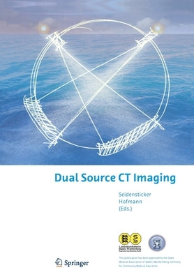 Dual Source CT Imaging by Seidensticker, Peter R.