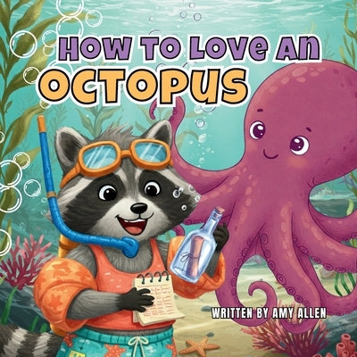 How to Love an Octopus by Allen, Amy