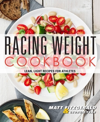 Racing Weight Cookbook: Lean, Light Recipes for Athletes by Fitzgerald, Matt