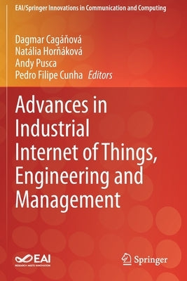 Advances in Industrial Internet of Things, Engineering and Management by Cagáňová, Dagmar