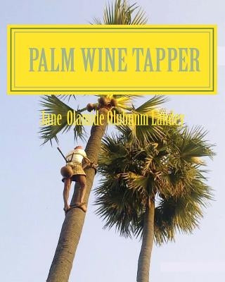 Palm Wine Tapper: Moon Light Tale by Landey, Jane Olamide Olubunm