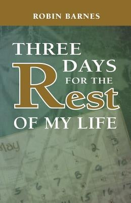 Three Days For The Rest Of My Life by Barnes, Robin