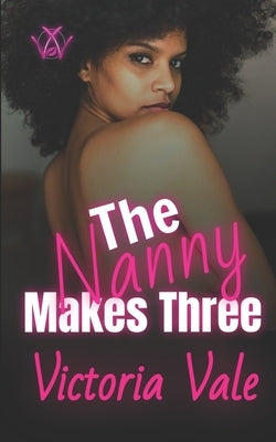 The Nanny Makes Three by Vale, Victoria