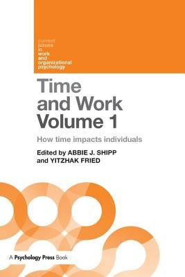 Time and Work, Volume 1: How Time Impacts Individuals by Shipp, Abbie J.