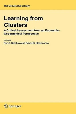 Learning from Clusters: A Critical Assessment from an Economic-Geographical Perspective by Boschma, Ron A.