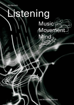 Nik Bärtsch: Listening: Music - Movement - Mind by Bärtsch, Nik