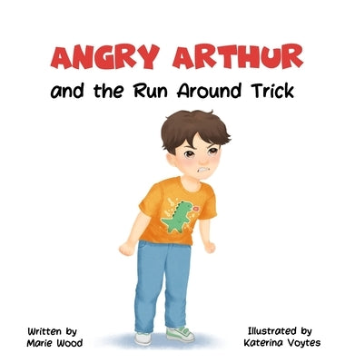 Angry Arthur and The Run Around Trick: (A Kindful Kids Book about Learning to Manage Big Feelings) by Wood, Marie
