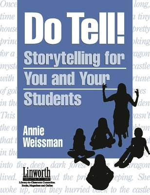 Do Tell!: Storytelling for You and Your Students by Weissman, Annie