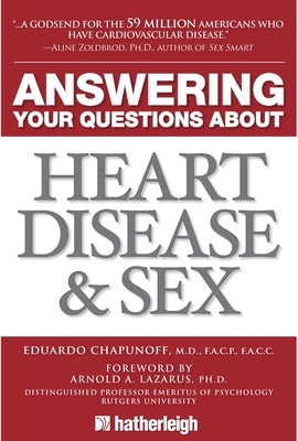 Answering Your Questions about Heart Disease and Sex by Chapunoff, Eduardo