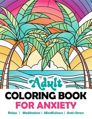 Adult Coloring Book For Anxiety: Relaxing Stained Glass Mosaic Kaleidoscope Landscapes Nature Animals Flowers. Abstract Amazing Mindful Patterns. Stre by Design, Cami