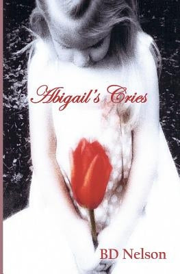 Abigail's Cries by Nelson, B. D.