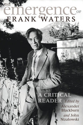 The Emergence of Frank Waters: A Critical Reader by Blackburn, Alexander