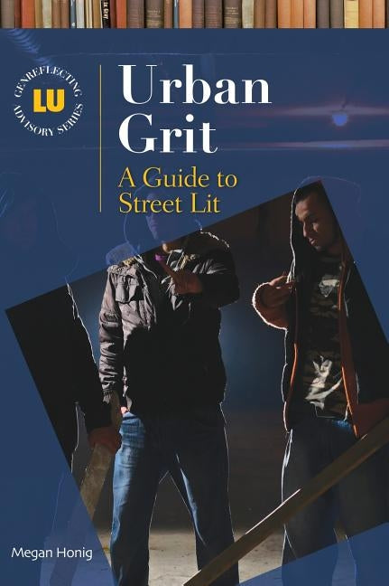 Urban Grit: A Guide to Street Lit by Honig, Megan