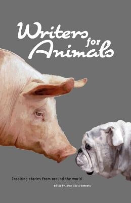 Writers for Animals by Elliott-Bennett, Jenny