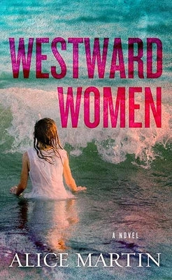 Westward Women by Martin, Alice