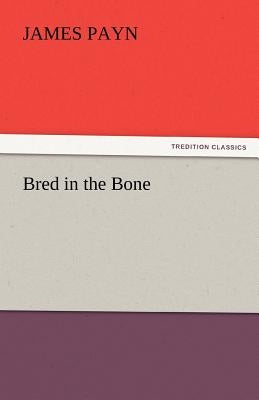 Bred in the Bone by Payn, James