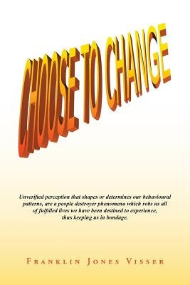 Choose to Change by Visser, Franklin Jones