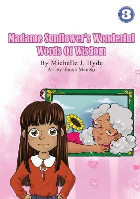 Madame Sunflower's Wonderful Words Of Wisdom by Hyde, Michelle