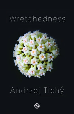 Wretchedness by Tichý, Andrzej