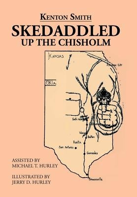 Skedaddled: Up the Chisholm by Smith, Kenton