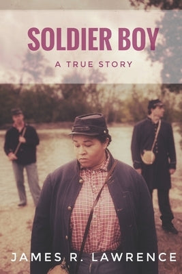 Soldier Boy: A True Story by Lawrence, James R.