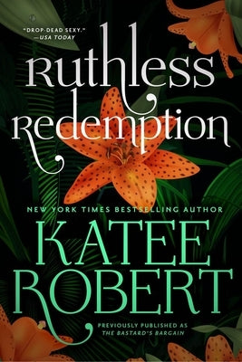 Ruthless Redemption (Previously Published as the Bastard's Bargain) by Robert, Katee