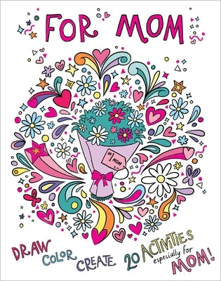 For Mom: Coloring Book: Color-Your-Own Art & Activity Book by McKenzie, Heath