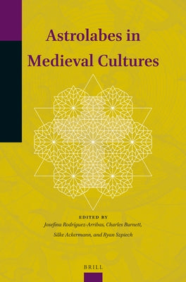 Astrolabes in Medieval Cultures by Rodríguez-Arribas