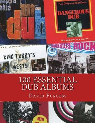 100 Essential Dub Albums by Furgess, David