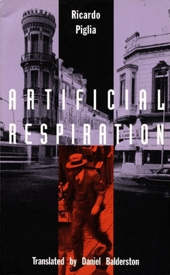 Artificial Respiration by Piglia, Ricardo