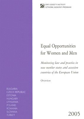 Equal Opportunities for Women and Men: Monitoring Law and Practice in New Member States and Accession Countries of the European Union [With CDROM] by Open Society Institute