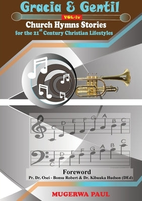 Gracia & Gentil: Church Hymn Stories For the 21st Century Christian Lifestyles by Paul, Mugerwa