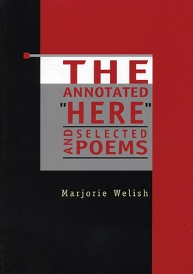 The Annotated Here and Selected Poems by Welish, Marjorie