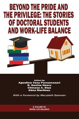 Beyond The Pride and The Privilege: The Stories of Doctoral Students and Work-Life Balance by Purnamasari, Agustina