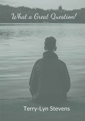 What a Great Question! by Stevens, Terry-Lyn