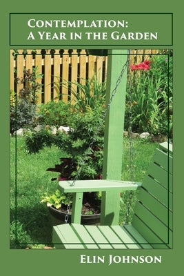 Contemplation: A Year in the Garden by Johnson, Elin