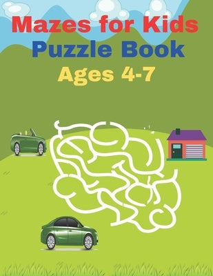 Mazes for Kids Puzzle Book Ages 4-7: 100 Amazing Mazes for Kids Ages 4-7 by Rowese, Araoy