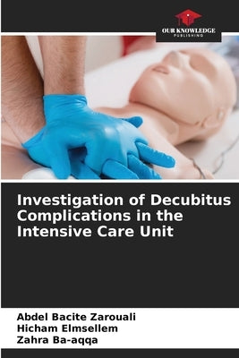 Investigation of Decubitus Complications in the Intensive Care Unit by Zarouali, Abdel Bacite