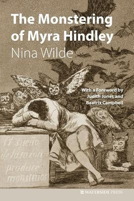 The Monstering of Myra Hindley by Wilde, Nina