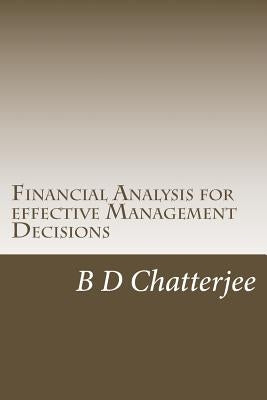 Financial Analysis for effective Management Decisions by Chatterjee, B. D.