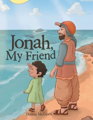 Jonah, My Friend by McGrath, Debbie