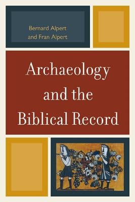 Archaeology and the Biblical Record by Alpert, Bernard
