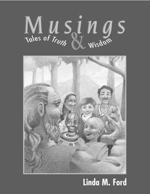 Musings: Tales of Truth and Wisdom by Ford, Linda M.