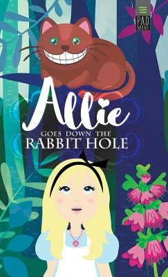 Allie Goes Down The Rabbit Hole by Maclellan, Jennifer
