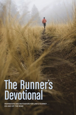 The Runner's Devotional: Inspiration and Motivation for Life's Journey . . . on and Off the Road by Niesluchowski, Dana