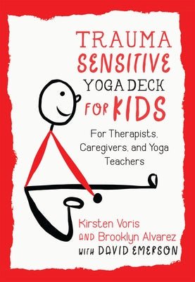 Trauma-Sensitive Yoga Deck for Kids: For Therapists, Caregivers, and Yoga Teachers by Voris, Kirsten